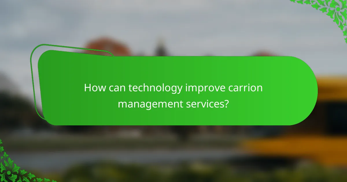 How can technology improve carrion management services?
