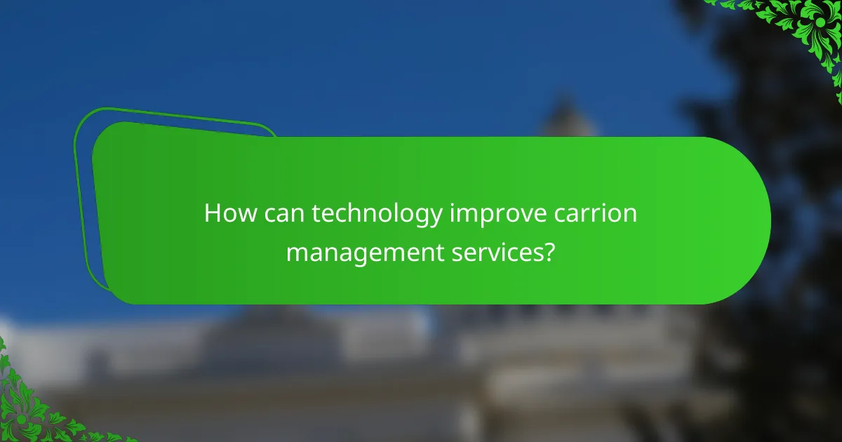 How can technology improve carrion management services?