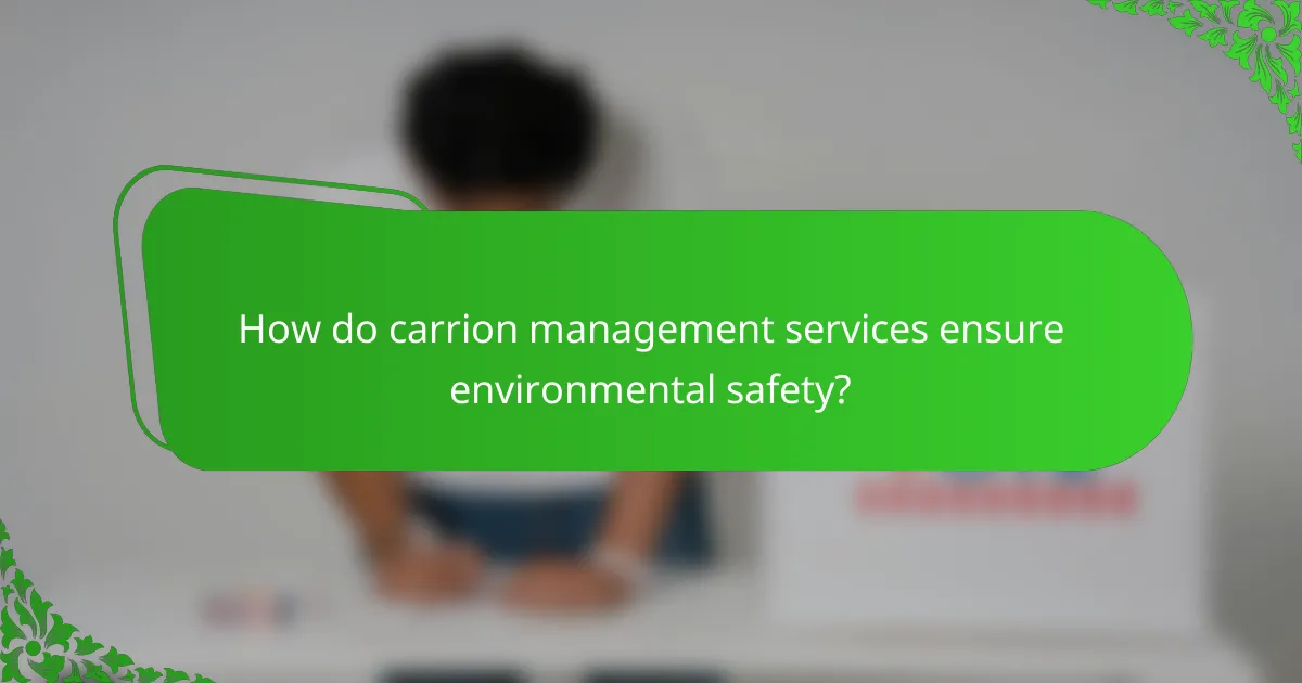 How do carrion management services ensure environmental safety?