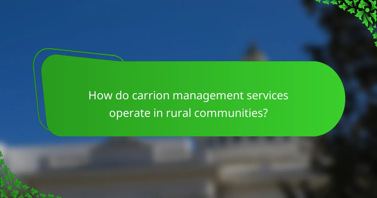 How do carrion management services operate in rural communities?