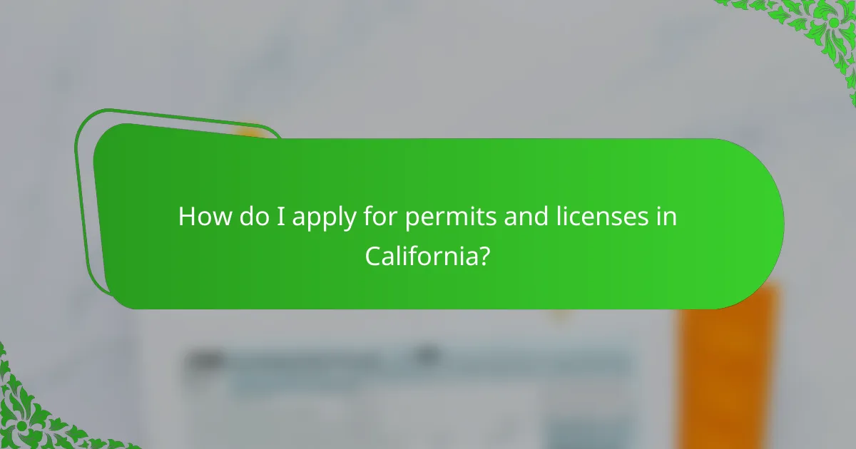 How do I apply for permits and licenses in California?