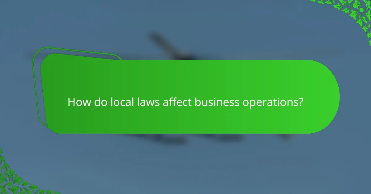 How do local laws affect business operations?