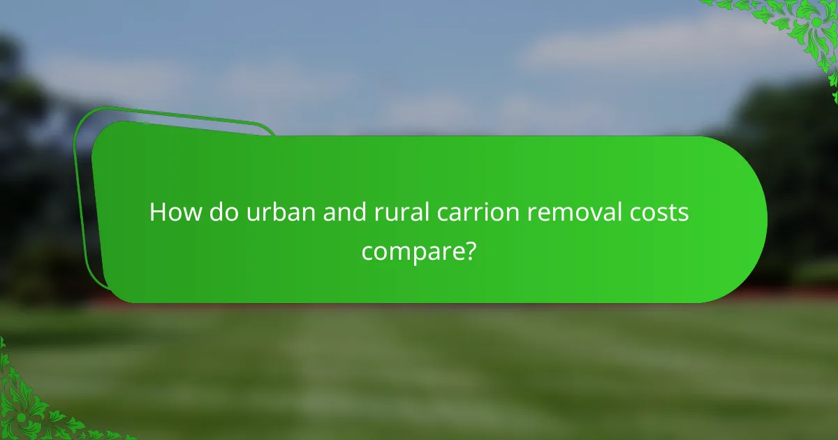 How do urban and rural carrion removal costs compare?