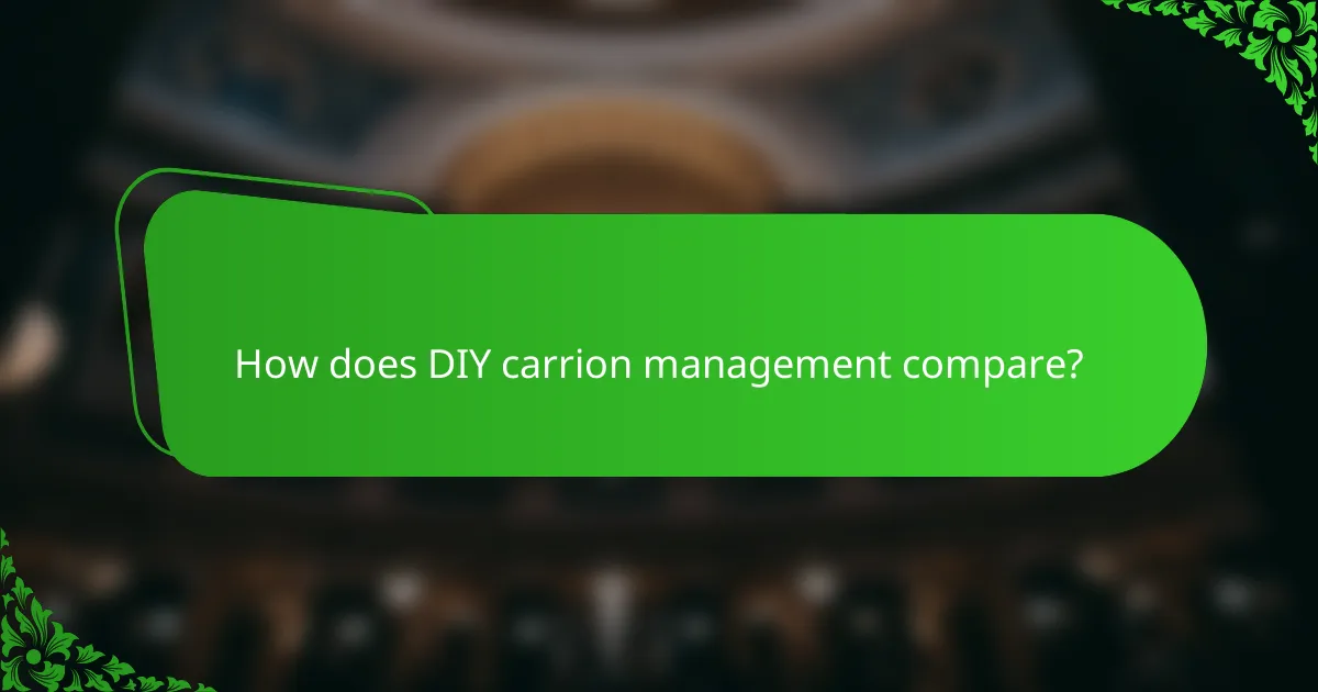 How does DIY carrion management compare?