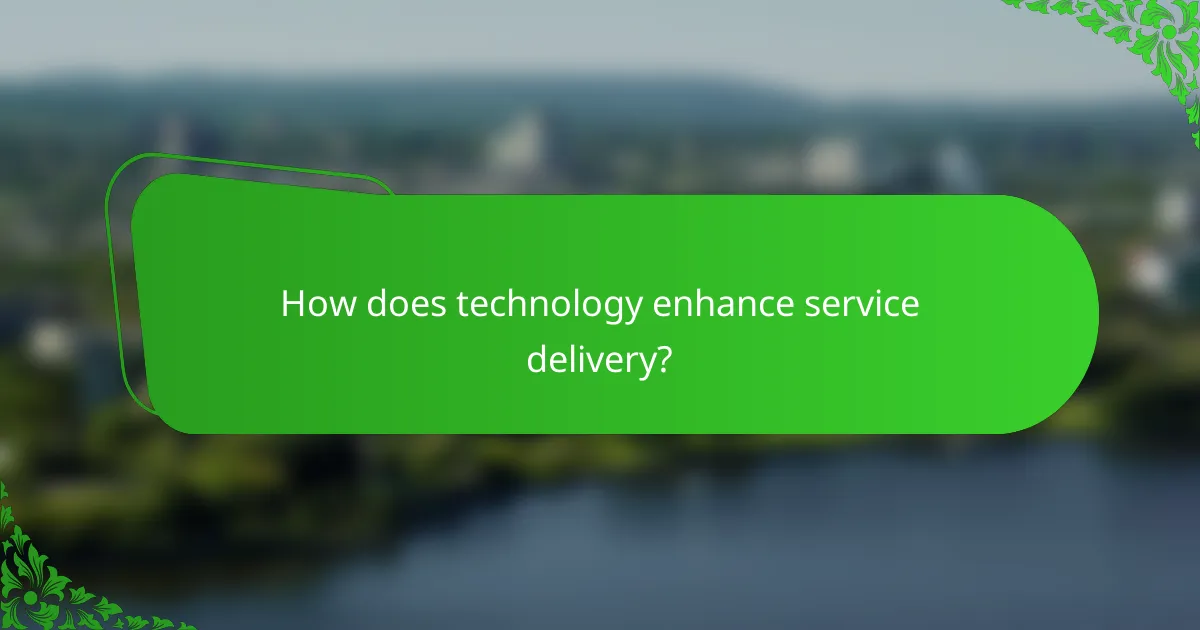 How does technology enhance service delivery?
