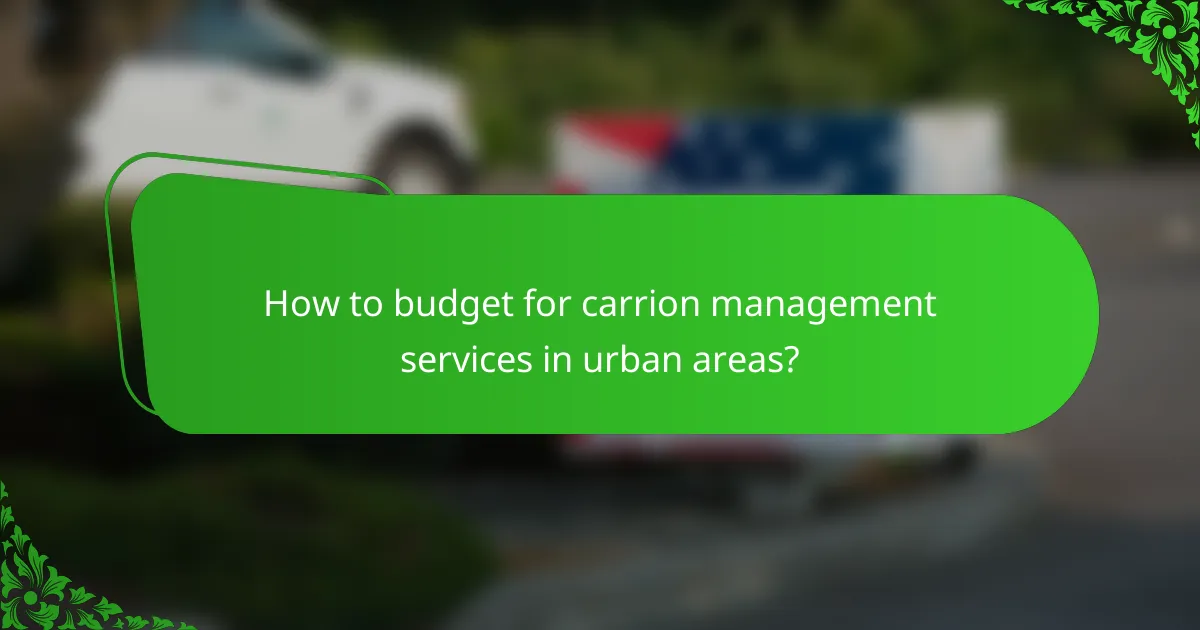 How to budget for carrion management services in urban areas?
