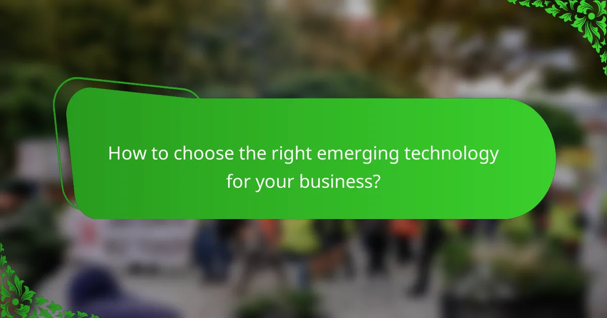 How to choose the right emerging technology for your business?