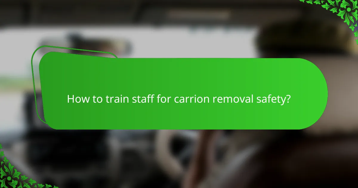 How to train staff for carrion removal safety?