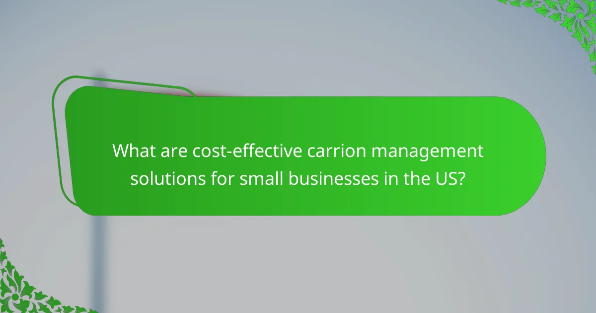 What are cost-effective carrion management solutions for small businesses in the US?