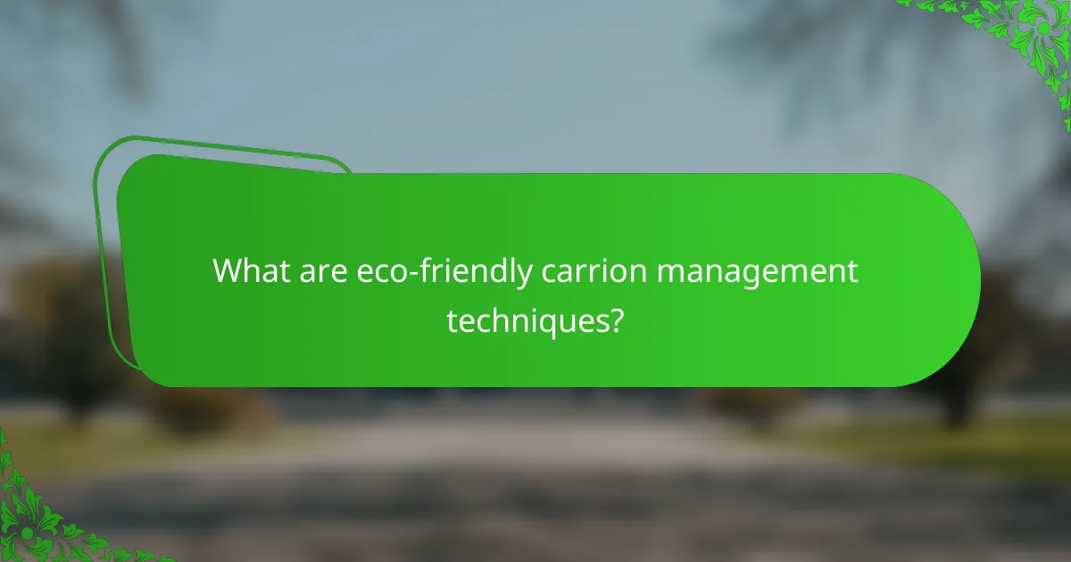 What are eco-friendly carrion management techniques?
