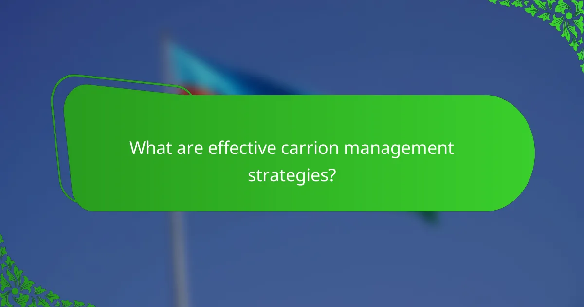 What are effective carrion management strategies?