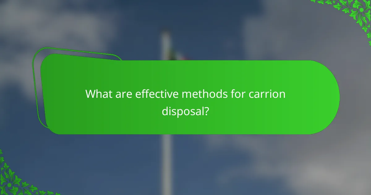 What are effective methods for carrion disposal?