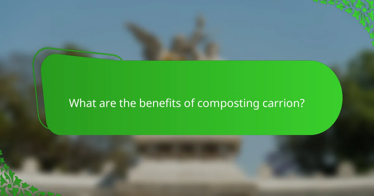 What are the benefits of composting carrion?