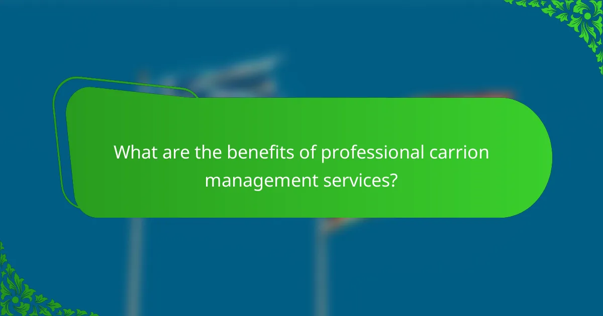 What are the benefits of professional carrion management services?
