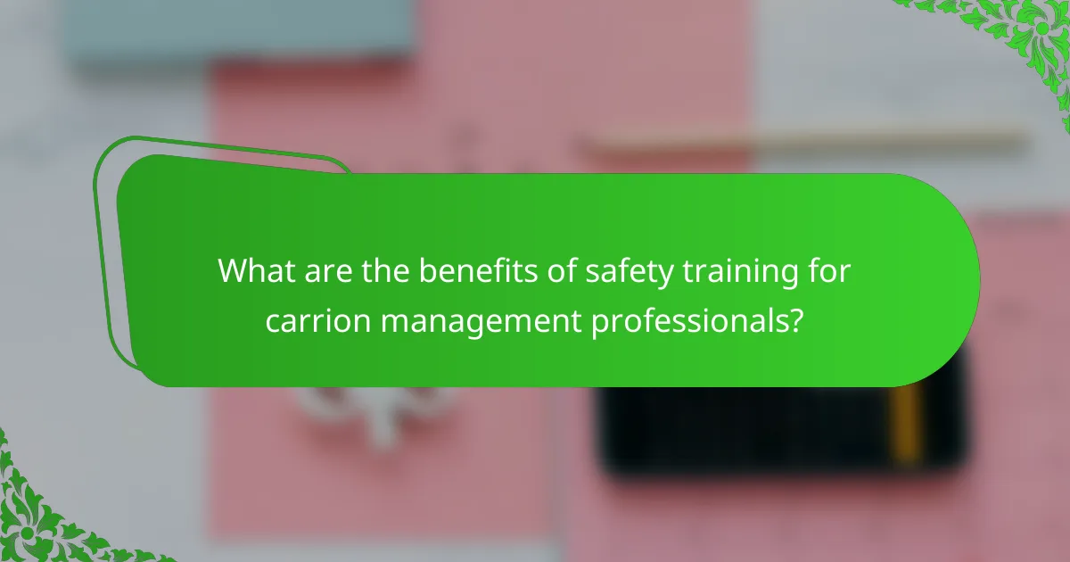 What are the benefits of safety training for carrion management professionals?