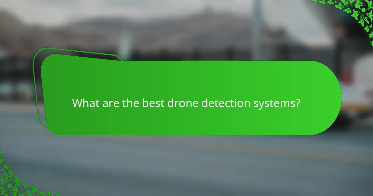 What are the best drone detection systems?