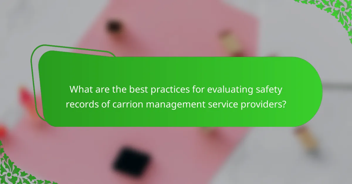 What are the best practices for evaluating safety records of carrion management service providers?