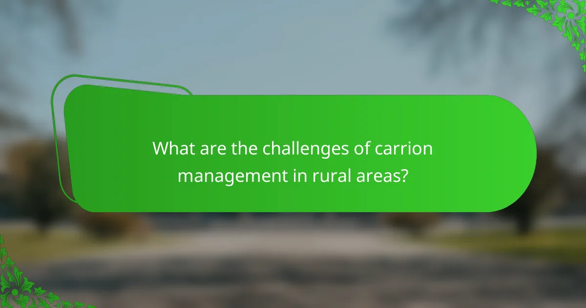 What are the challenges of carrion management in rural areas?