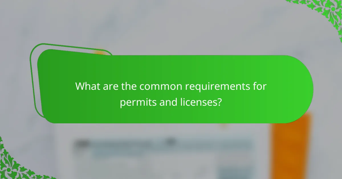 What are the common requirements for permits and licenses?