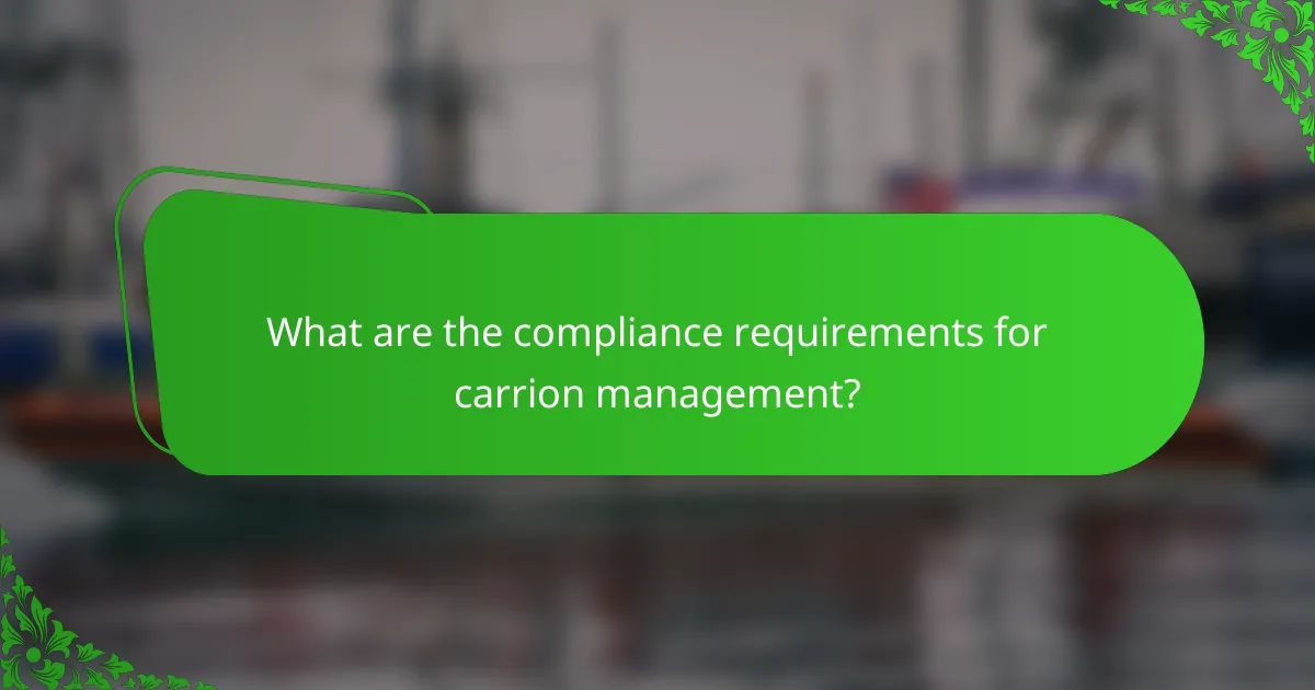 What are the compliance requirements for carrion management?