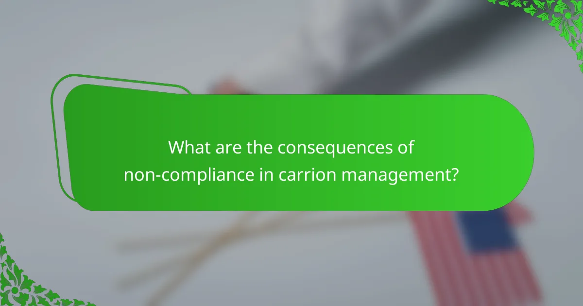 What are the consequences of non-compliance in carrion management?