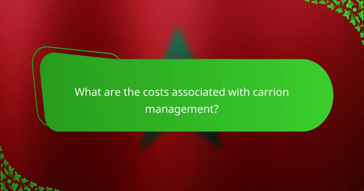 What are the costs associated with carrion management?