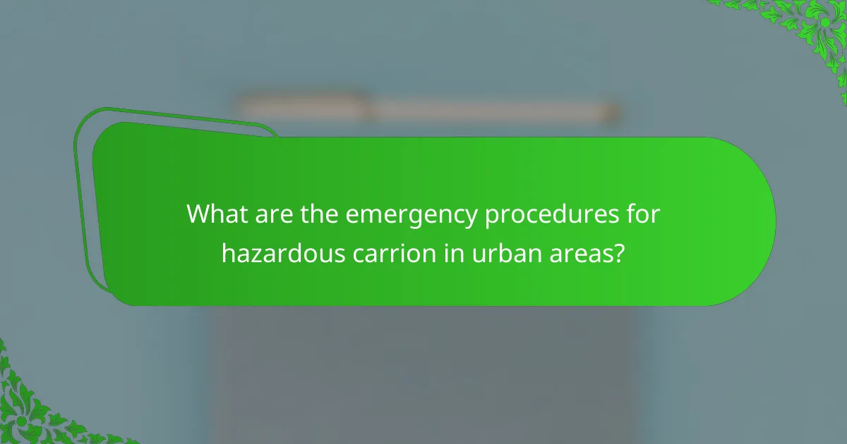 What are the emergency procedures for hazardous carrion in urban areas?