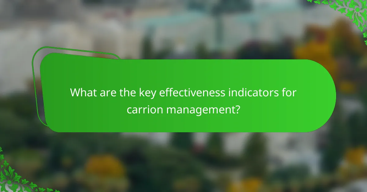 What are the key effectiveness indicators for carrion management?