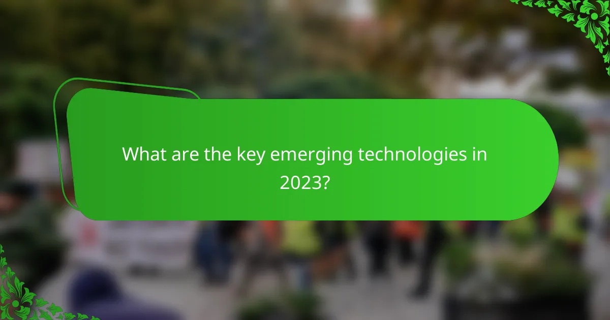 What are the key emerging technologies in 2023?