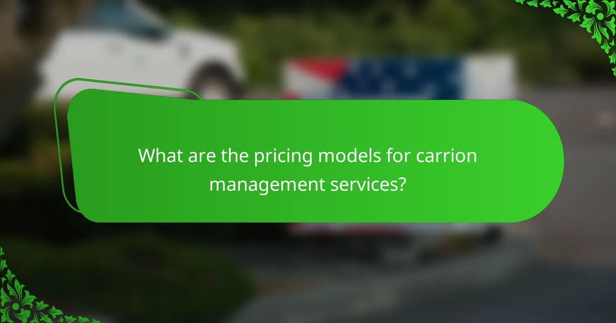 What are the pricing models for carrion management services?