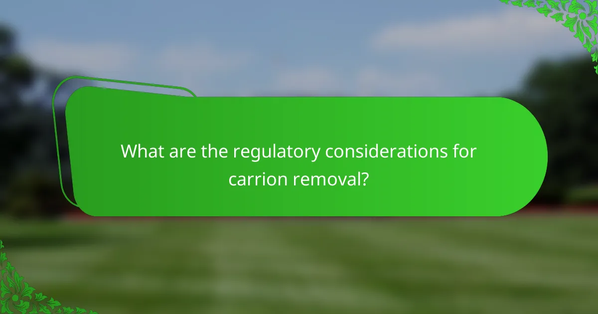 What are the regulatory considerations for carrion removal?