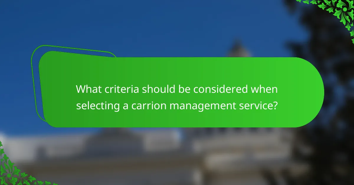 What criteria should be considered when selecting a carrion management service?