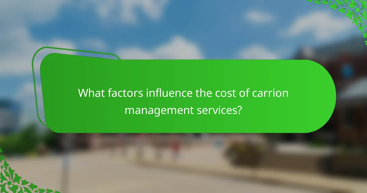 What factors influence the cost of carrion management services?