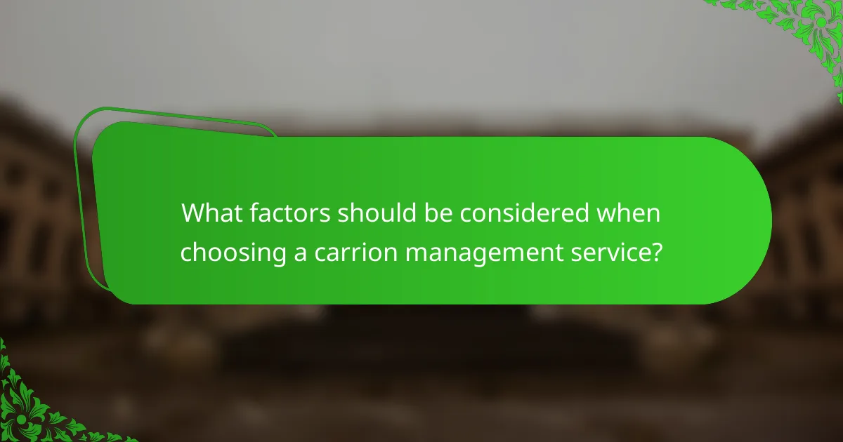 What factors should be considered when choosing a carrion management service?