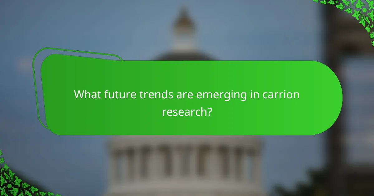 What future trends are emerging in carrion research?
