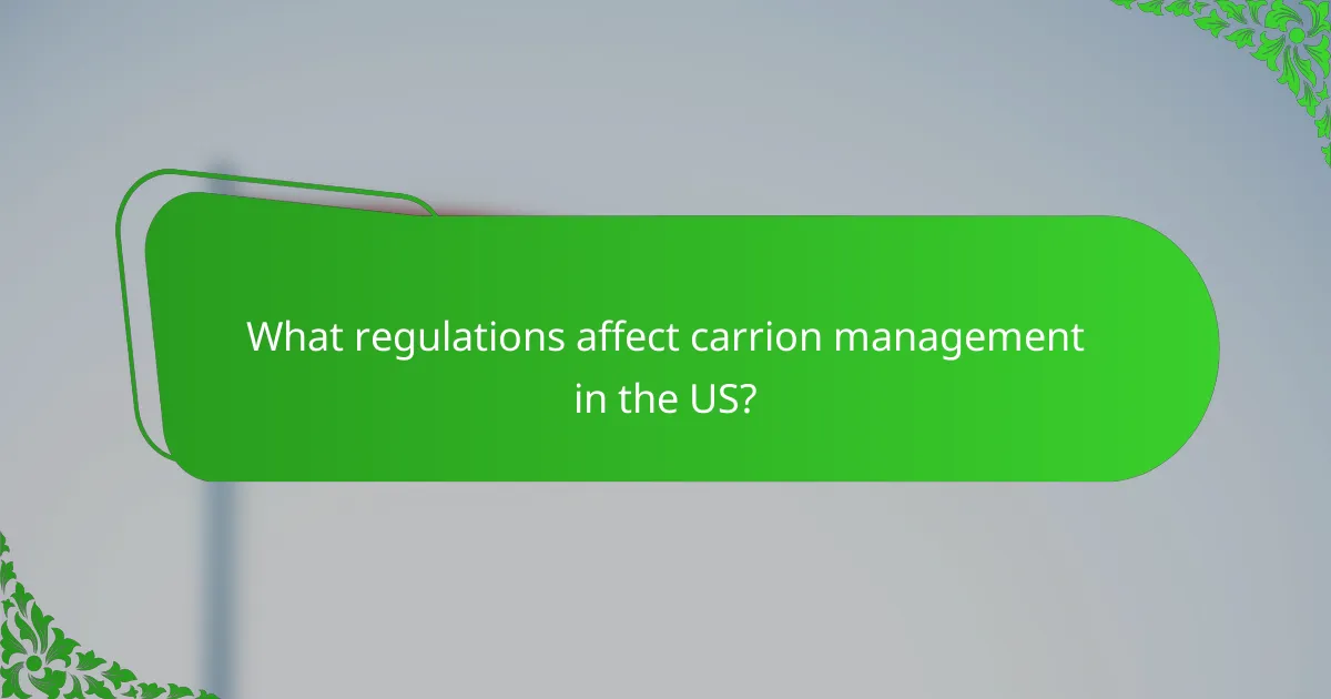 What regulations affect carrion management in the US?