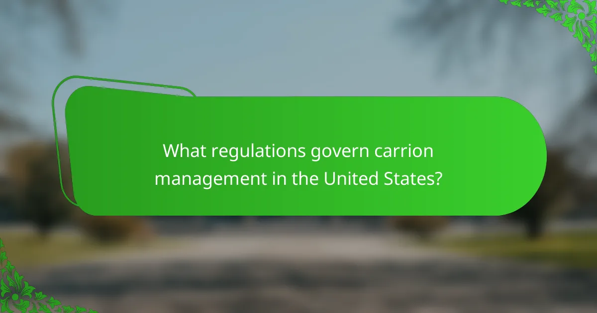 What regulations govern carrion management in the United States?