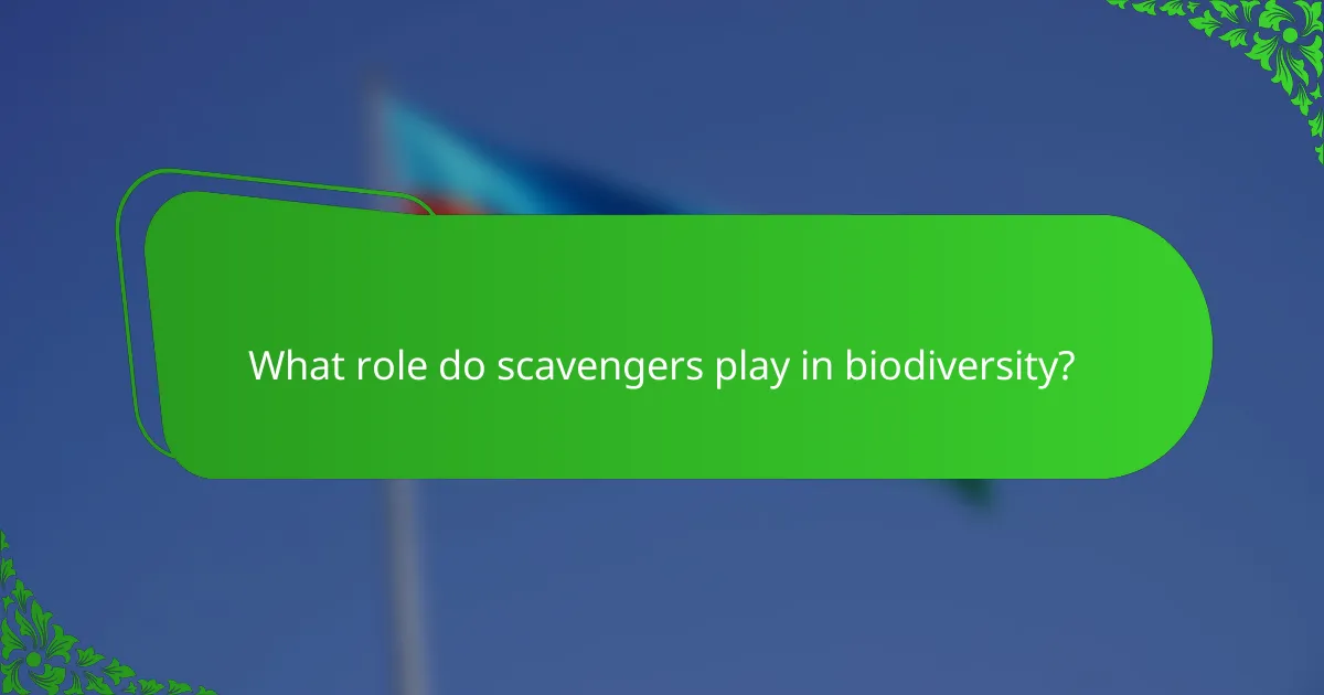 What role do scavengers play in biodiversity?