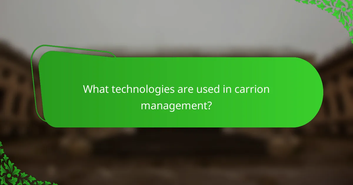 What technologies are used in carrion management?
