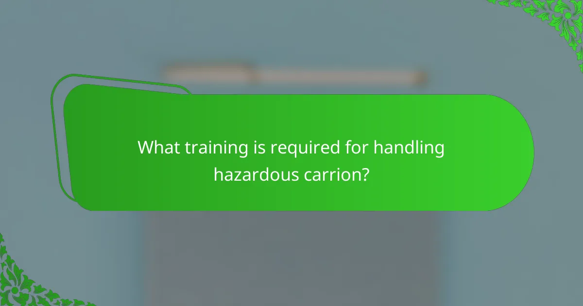 What training is required for handling hazardous carrion?